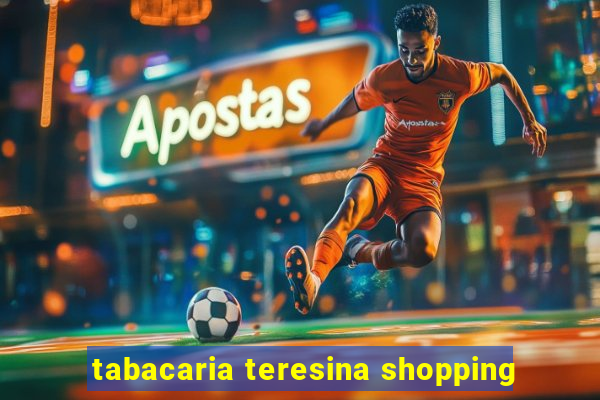 tabacaria teresina shopping