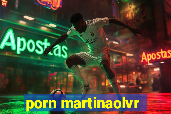 porn martinaolvr