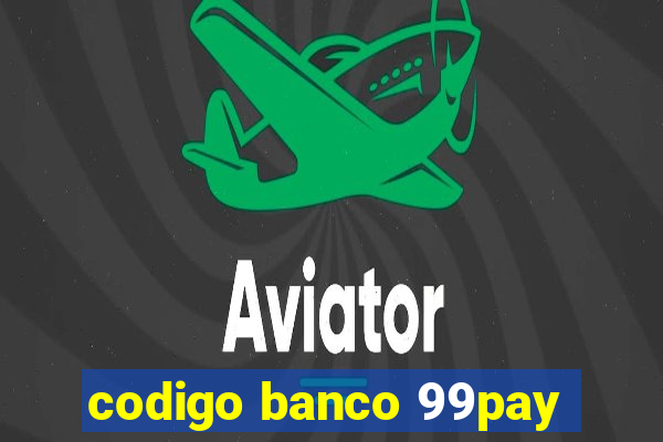 codigo banco 99pay