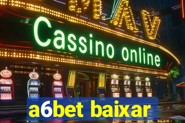 a6bet baixar