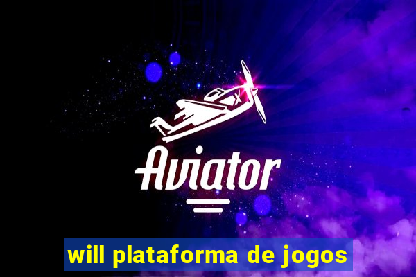 will plataforma de jogos