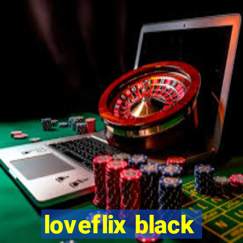 loveflix black