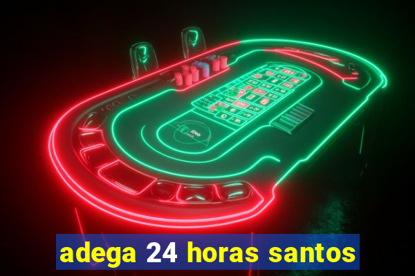 adega 24 horas santos