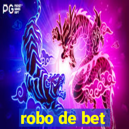 robo de bet