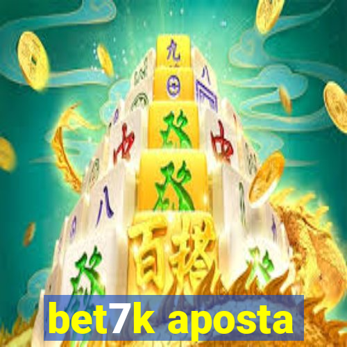 bet7k aposta