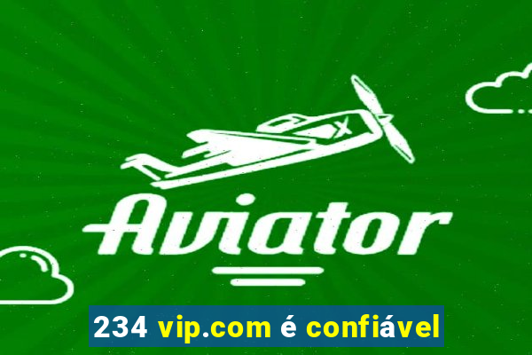 234 vip.com é confiável