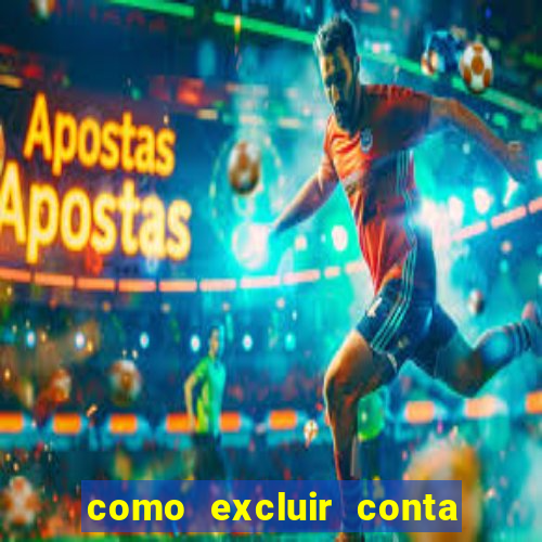 como excluir conta de jogos de aposta