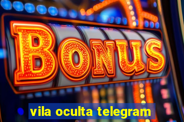 vila oculta telegram