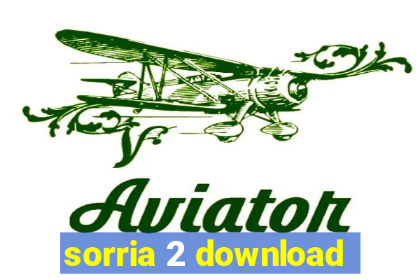 sorria 2 download