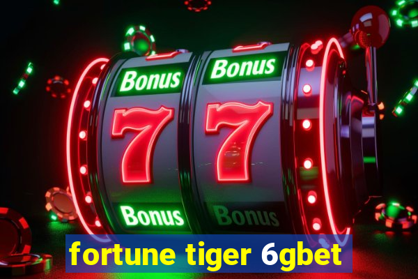 fortune tiger 6gbet