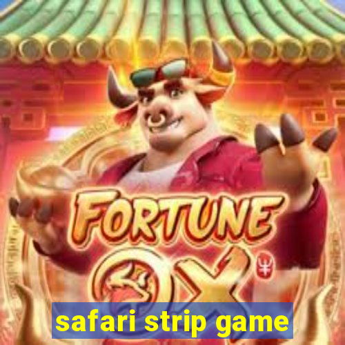 safari strip game