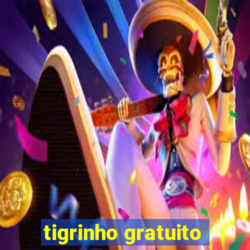 tigrinho gratuito