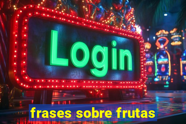 frases sobre frutas