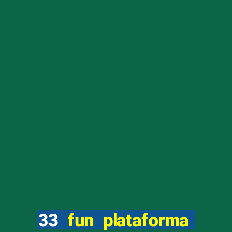 33 fun plataforma de jogos