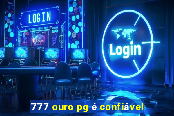 777 ouro pg é confiável