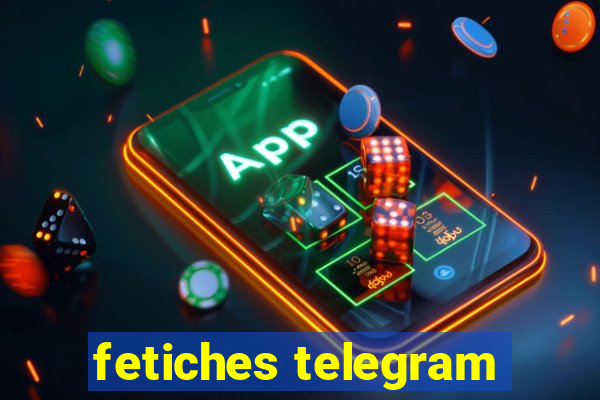 fetiches telegram