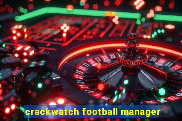 crackwatch football manager