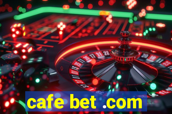 cafe bet .com