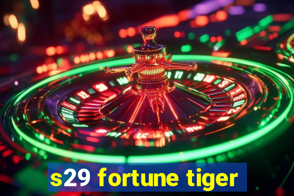 s29 fortune tiger