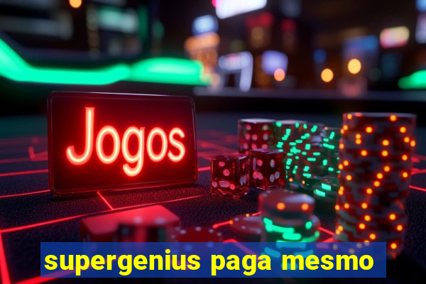 supergenius paga mesmo