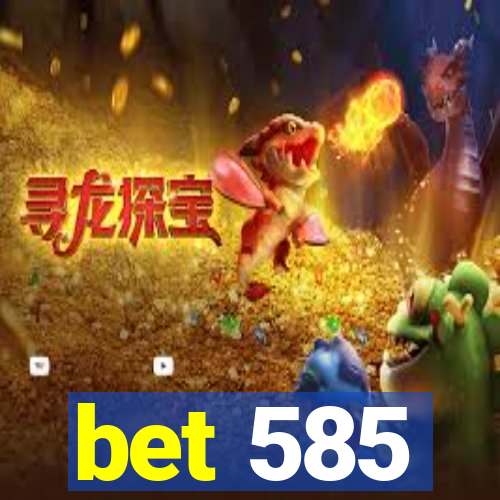 bet 585