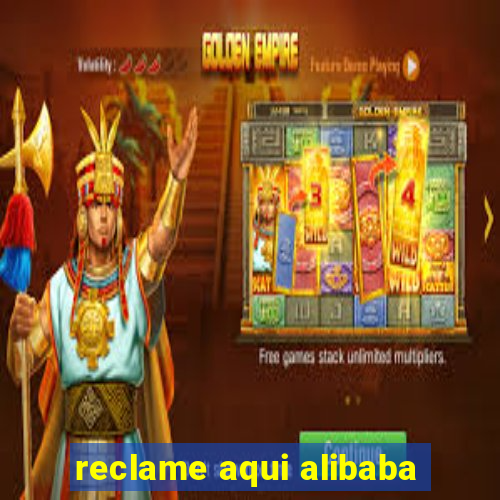 reclame aqui alibaba