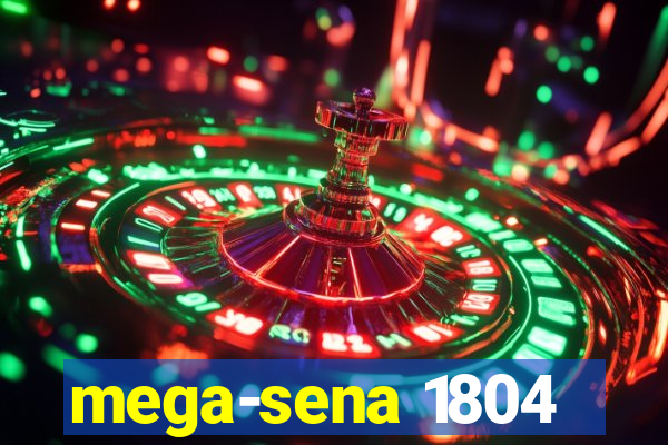 mega-sena 1804