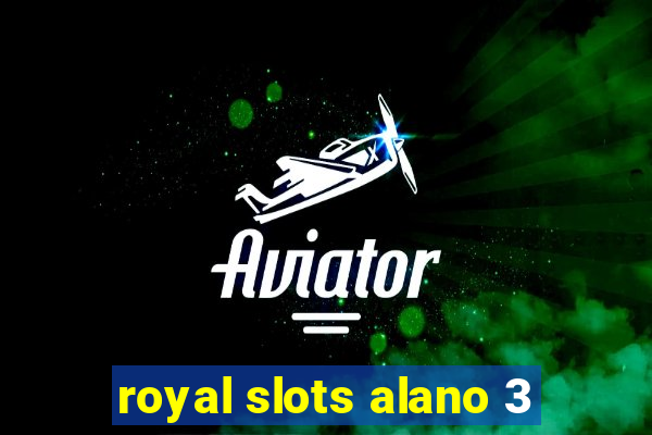 royal slots alano 3