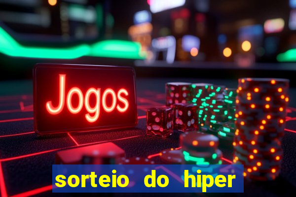 sorteio do hiper cap de hoje ao vivo