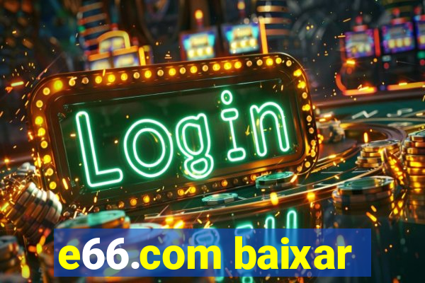 e66.com baixar