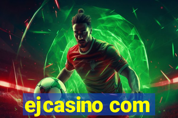 ejcasino com