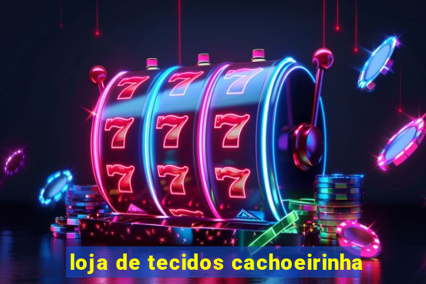 loja de tecidos cachoeirinha