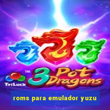 roms para emulador yuzu