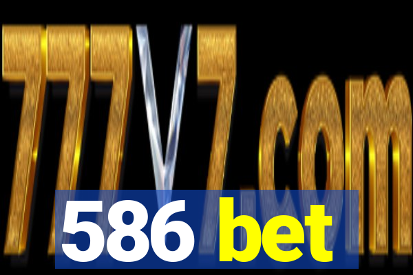 586 bet