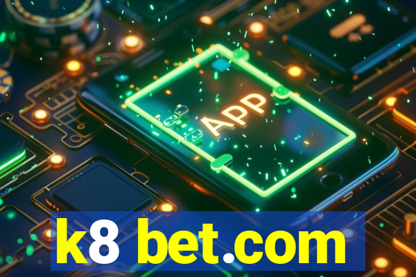 k8 bet.com