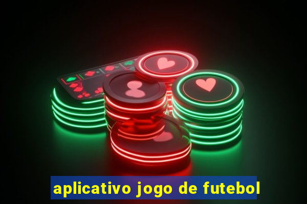 aplicativo jogo de futebol