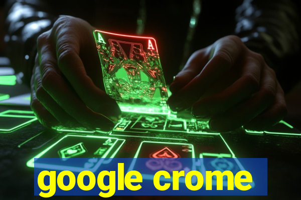 google crome