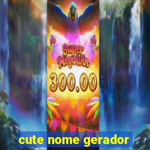 cute nome gerador