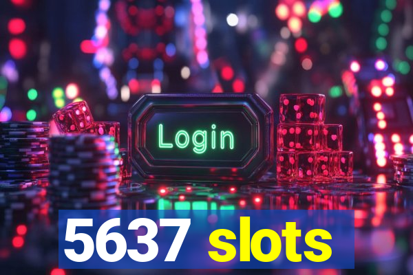 5637 slots