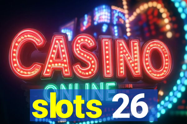 slots 26