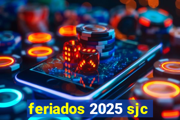 feriados 2025 sjc