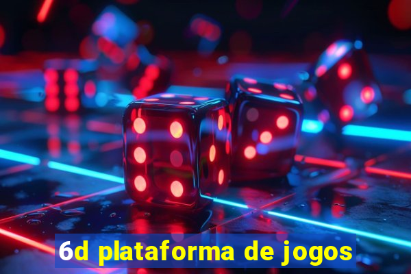 6d plataforma de jogos