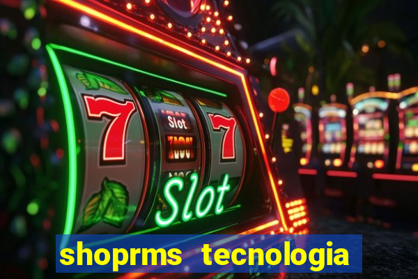 shoprms tecnologia e servicos ltda jogos online