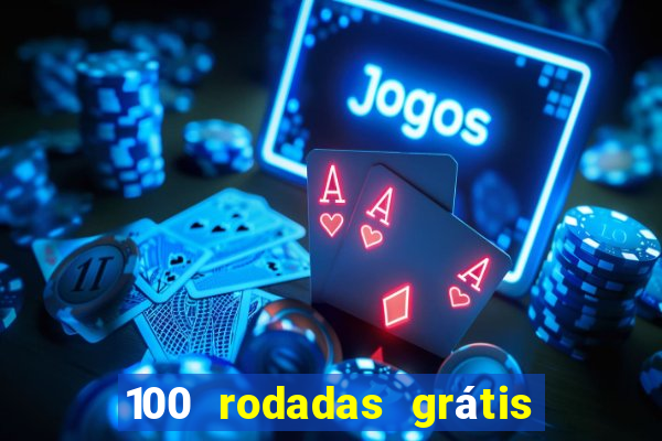 100 rodadas grátis no cadastro