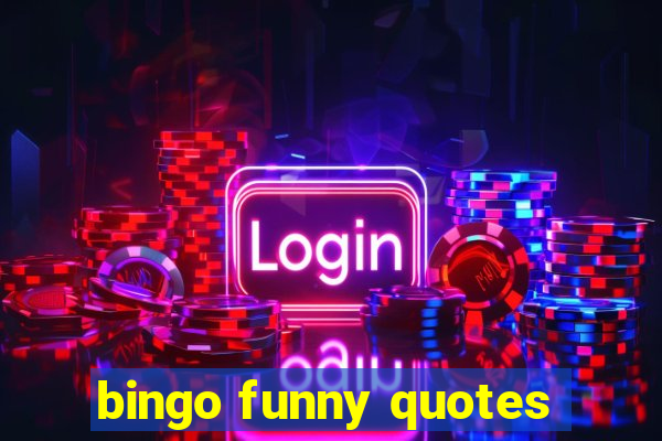 bingo funny quotes