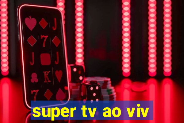 super tv ao viv