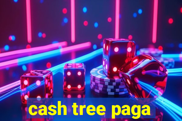 cash tree paga