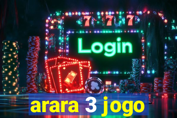 arara 3 jogo