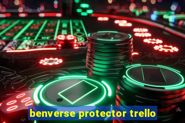 benverse protector trello