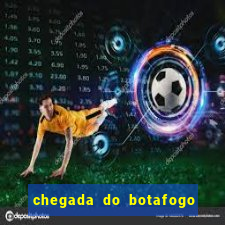 chegada do botafogo no rio de janeiro hoje